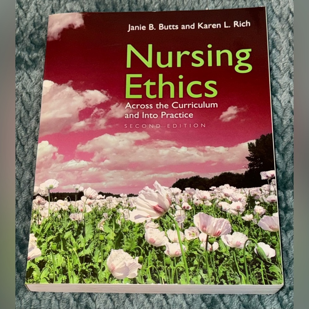 Nursing Ethics: Across The Curriculum And Into Practice 2nd Edition Like New!